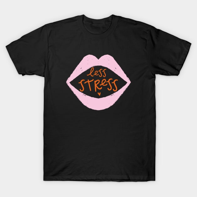 Less stress T-Shirt by Duchess Plum